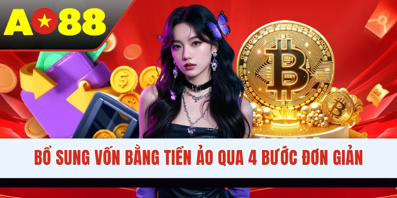 Bổ sung vốn bằng tiền ảo qua 4 bước đơn giản