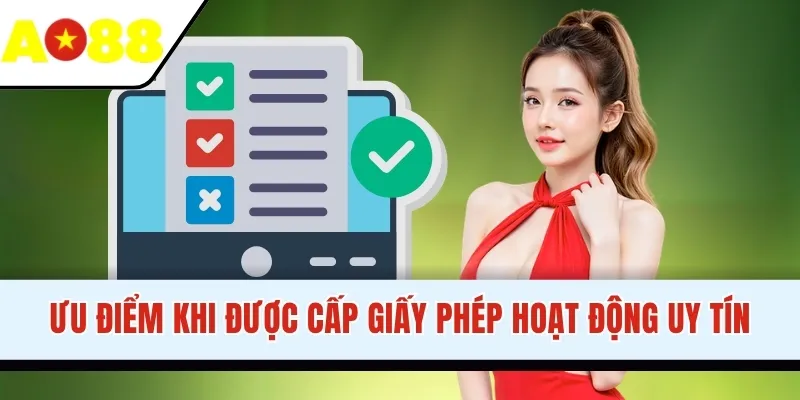 Ưu điểm khi được cấp giấy phép hoạt động uy tín